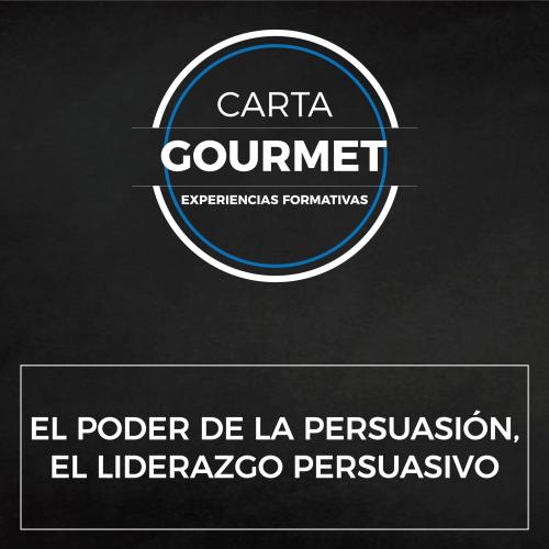 Carta Gourmet - El poder de la persuasión, el liderazgo persuasivo